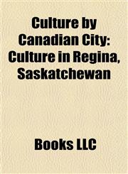 Culture by Canadian City Culture of Charlottetown, Culture of Fredericton, Culture of Moncton, Culture of Saint John, New Brunswick,1157812155,9781157812159