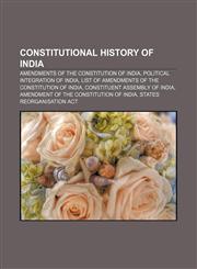 Constitutional history of India Amendments of the Constitution of India, Political integration of India,1156429838,9781156429839