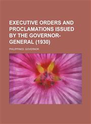 Executive orders and proclamations issued by the Governor-General (1930),1150661836,9781150661839