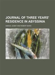 Journal of three years' residence in Abyssinia,1459094476,9781459094475