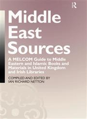 Middle East Sources A MELCOM Guide to Middle Eastern and Islamic Books and Materials in United Kingdom and Irish Libraries,0700710299,9780700710294