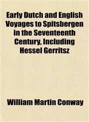 Early Dutch and English Voyages to Spitsbergen in the Seventeenth Century, Including Hessel Gerritsz,1152245562,9781152245563
