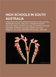 High schools in South Australia Concordia College, Norwood Morialta High School, Pembroke School, Adelaide, Eynesbury Senior College,115649284X,9781156492840