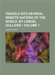 Travels into several remote nations of the world. By Lemuel Gulliver  (Volume 1),1154111199,9781154111194
