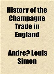 History of the Champagne Trade in England,1154943941,9781154943948
