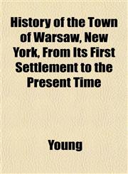 History of the Town of Warsaw, New York, From Its First Settlement to the Present Time,1152956965,9781152956964