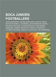 Boca Juniors footballers Diego Maradona, Georgi Kinkladze, Carlos Tévez, Martín Palermo, Luis Ibáñez, Juan Sebastián Verón, Nolberto Solano,1157313337,9781157313335