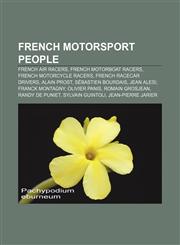 French motorsport people French air racers, French motorboat racers, French motorcycle racers, French racecar drivers, Alain Prost,1156931495,9781156931493