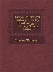 Essays on Natural History, Chiefly Ornithology - Primary Source Edition,1289570027,9781289570026