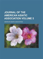 Journal of the American Asiatic Association Volume 5,1230177078,9781230177076