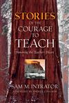 Stories of the Courage to Teach: Honoring the Teacher's Heart, paperback reprint,078799684X,9780787996840