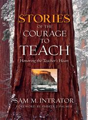 Stories of the Courage to Teach: Honoring the Teacher's Heart, paperback reprint,078799684X,9780787996840