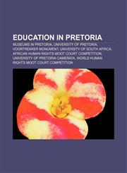 Education in Pretoria Museums in Pretoria, University of Pretoria, Voortrekker Monument, University of South Africa,1156678439,9781156678435