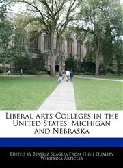 Liberal Arts Colleges in the United States Michigan and Nebraska,1170143717,9781170143711