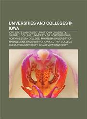 Universities and colleges in Iowa Iowa State University, Upper Iowa University, Grinnell College, University of Northern Iowa,1156624703,9781156624708