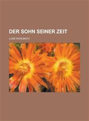 Der Sohn Seiner Zeit; Roman,1235164802,9781235164804