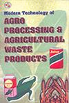 Modern Technology of Agro Processing and Agricultural Waste Products,8186623493,9788186623497