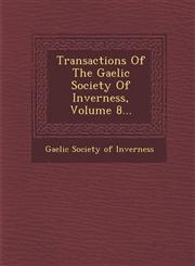 Transactions of the Gaelic Society of Inverness, Volume 8...,1288162928,9781288162925