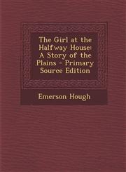 Girl at the Halfway House A Story of the Plains,1287448844,9781287448846
