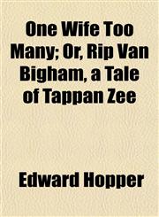 One Wife Too Many; Or, Rip Van Bigham, a Tale of Tappan Zee,1153240688,9781153240680