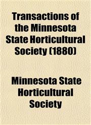 Transactions of the Minnesota State Horticultural Society (1880),1153186608,9781153186605