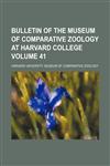 Bulletin of the Museum of Comparative Zoology at Harvard College Volume 41,1153310899,9781153310895