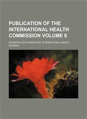 Publication of the International Health Commission Volume 8,1151443956,9781151443953