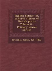 English Botany, Or, Coloured Figures of British Plants Volume 8 - Primary Source Edition,1293562742,9781293562741