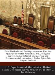 Field Methods and Quality-Assurance Plan for Quality-of-Water Activities, U.S.Geological Survey, Idaho National Engineering and Environmental Laboratory, Idaho Open-File Report 2003-42,1288718292,9781288718290