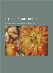 Basler Stadtbuch; Jahrbuch Fur Kultur Und Geschichte,1235908887,9781235908880