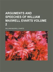 Arguments and speeches of William Maxwell Evarts Volume 2,1151898597,9781151898593