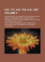 H.R. 717, H.R. 745, H.R. 1207; Hearing Before the Committee on Veterans' Affairs, House of Representatives, Subcommittee on Economic Opportunity, One,1155095561,9781155095561