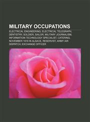 Military occupations Electrical engineering, Electrical telegraph, Dentistry, Soldier, Sailor, Military journalism,115755878X,9781157558781