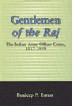 Gentlemen of the Raj The Indian Army Officer Corps, 1817-1949,0275979997,9780275979997