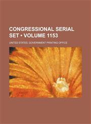 Congressional Serial Set (Volume 1153),1154118266,9781154118261