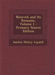 Nineveh and Its Remains, Volume 1 - Primary Source Edition,1293694738,9781293694732