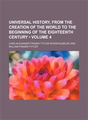 Universal History, From the Creation of the World to the Beginning of the Eighteenth Century (Volume 4),1154118789,9781154118780
