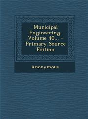Municipal Engineering, Volume 40... - Primary Source Edition,1294121162,9781294121169