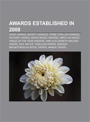 Awards established in 2008 Ewwy Award, Shorty Awards, Crime Thriller Awards, Odyssey Award, Mirchi Music Awards,1155159020,9781155159027