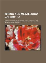 Mining and metallurgy Volume 1-3,1130875687,9781130875683