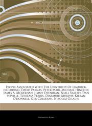 Articles On People Associated With The University Of Limerick, including David Parnas, Peter Mair, Michael Hinchey, James A. Mckernan, Jimmy Deenihan, Niall Vallely, Dan Neville, ToirÃ©asa Ferris, Diarmuid Murphy, Kieran O'donnell,1244636819,9781244636811