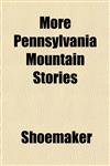 More Pennsylvania Mountain Stories,1151746932,9781151746931
