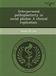 Interpersonal pathoplasticity in social phobia A clinical replication.,1243655291,9781243655295