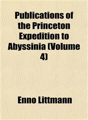 Publications of the Princeton Expedition to Abyssinia (Volume 4),1151803553,9781151803559