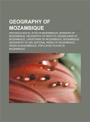 Geography of Mozambique Archaeological sites in Mozambique, Borders of Mozambique, Geography of Maputo, Grasslands of Mozambique,1157100228,9781157100225