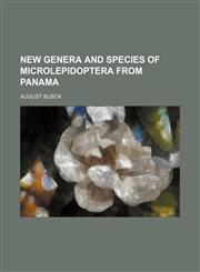 New Genera and Species of Microlepidoptera From Panama,115162649X,9781151626493