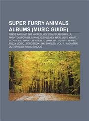 Super Furry Animals albums (Music Guide) Rings Around the World, Hey Venus!, Guerrilla, Phantom Power, Mwng, Ice Hockey Hair, Love Kraft,1156632579,9781156632574
