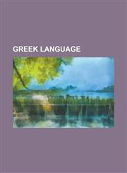 Greek Language List of Greek Place Names, List of Greek and Latin Roots in English, Griko People, Modern Greek Grammar, List of Greek,1157708528,9781157708520