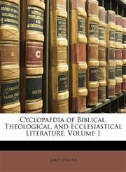 Cyclopaedia of Biblical, Theological, and Ecclesiastical Literature, Volume 1,1174041951,9781174041952