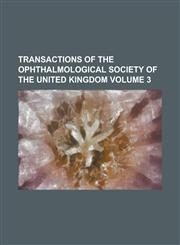Transactions of the Ophthalmological Society of the United Kingdom Volume 3,1236920465,9781236920461